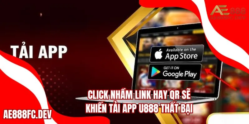 Click nhầm link hay QR sẽ khiến tải app U888 thất bại
