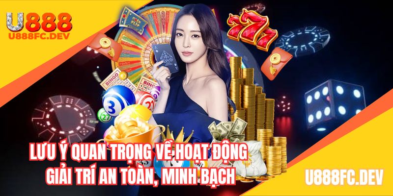 Lưu ý quan trọng về hoạt động giải trí an toàn, minh bạch
