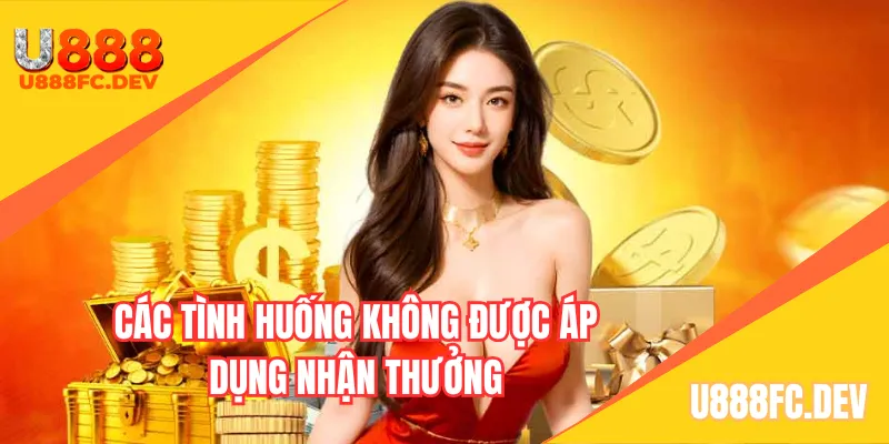 Các tình huống không được áp dụng khuyến mãi u888