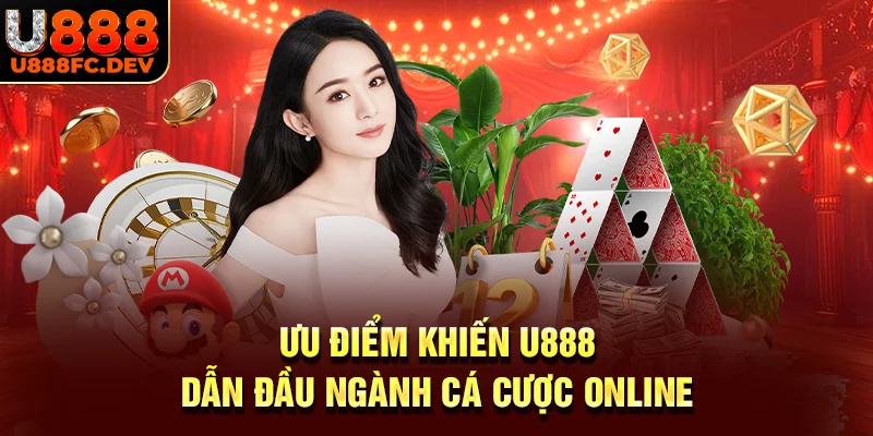Ưu điểm giúp U888 vượt trội trong ngành cá cược